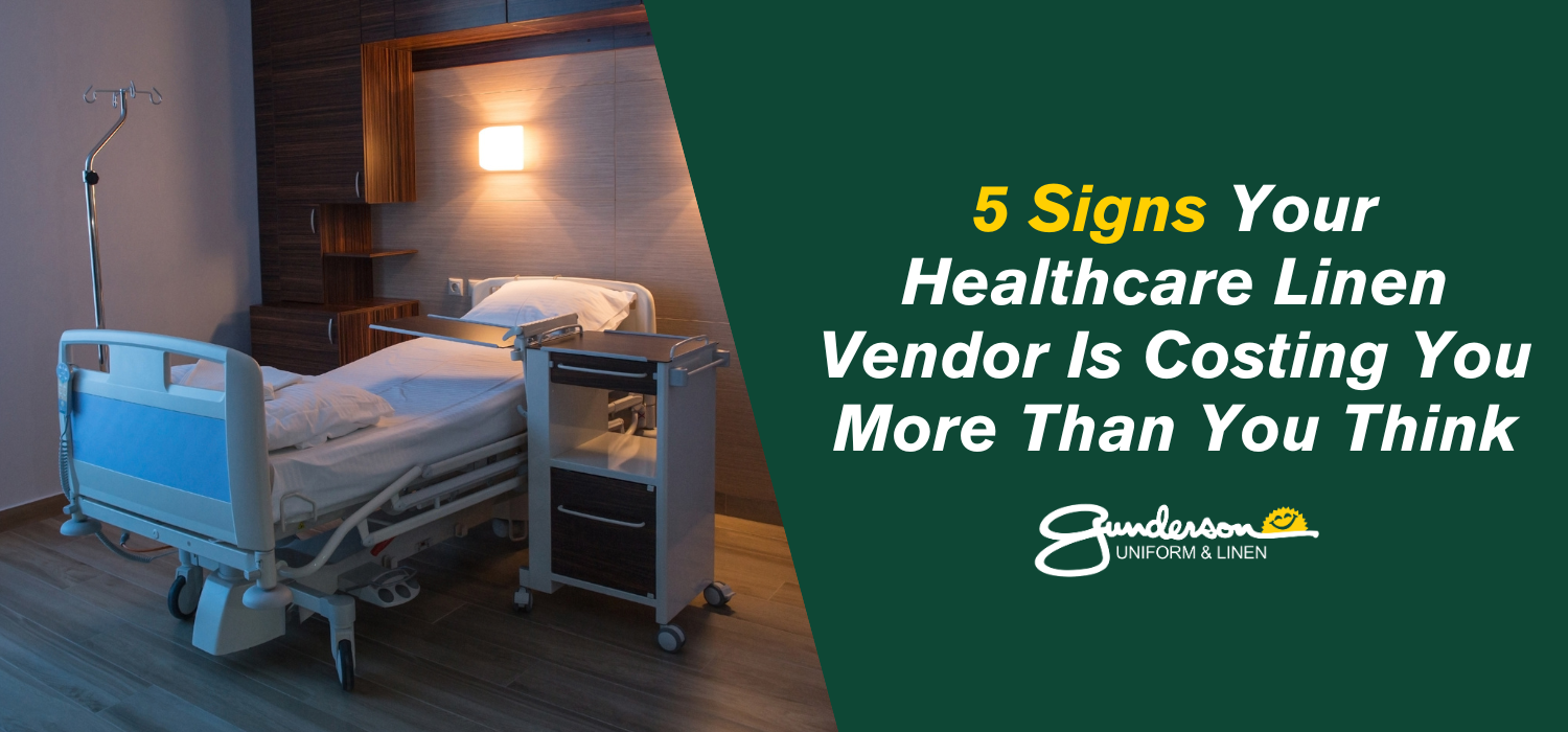 5 Signs Your Healthcare Linen Vendor Is Costing You More Than You Think